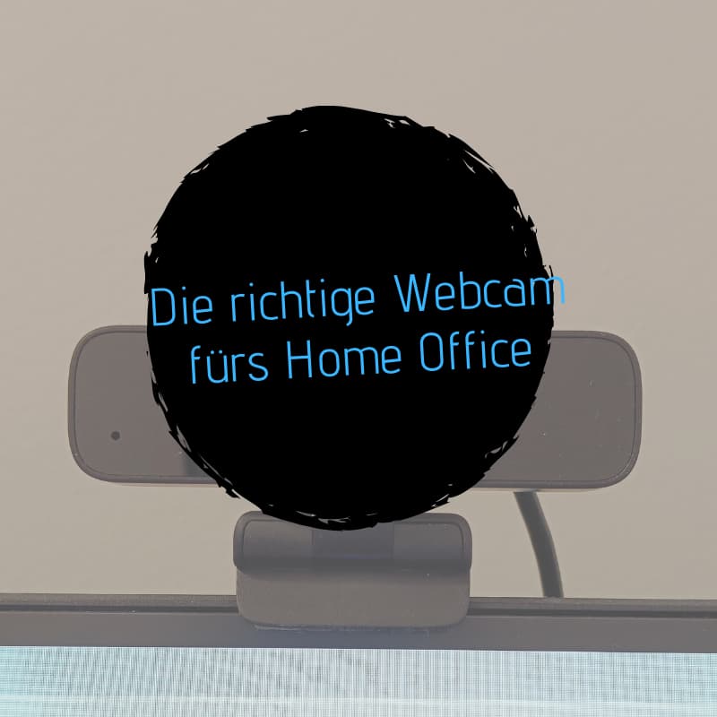 Die richtige Webcam fürs Home Office