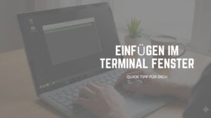 Einfügen im Terminal Fenster