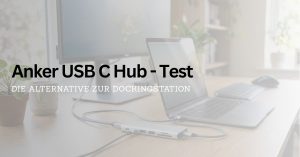 Anker USB C Hub Erfahrungen